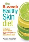 Karen Fischer, Karen (COR) Fischer - The 8-Week Healthy Skin Diet