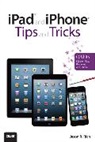 Jason R Rich, Jason R. Rich - iPad and iPhone Tips and Tricks (Covers iOS 6 on iPad, iPad mini, and iPhone)