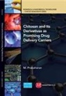 M. Prabaharan - Chitosan and Its' Derivatives As Promising Drug Delivery Carriers