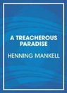 Henning Mankell, Henning/ Thompson Mankell - A Treacherous Paradise