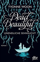Yvonne Woon - Dead Beautiful - Unendliche Sehnsucht