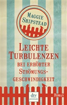 Maggie Shipstead - Leichte Turbulenzen bei erhöhter Strömungsgeschwindigkeit