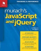 Mike Murach, Zak Ruvalcaba, Mike Murach, Zak Ruvalcaba - Murach's JavaScript & JQuery