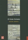 Rafael Bernal - El Gran Oceano = The Great Ocean