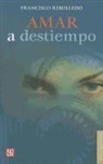 Francisco Rebolledo - Amar A Destiempo = Mistimed Love