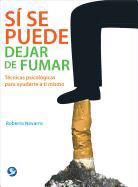 Roberto Navarro - Sí Se Puede Dejar de Fumar: Técnicas Psicológicas Para Ayudarte a Ti Mismo