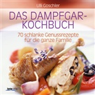 Ulli Goschler, Peter Barci - Das Dampfgar-Kochbuch