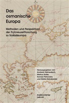 Andreas Helmedach, Markus Koller, Konrad Petrovszky, Stefan Rohdewald, Andreas Helmedach, Markus Koller... - Das osmanische Europa