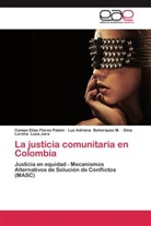Luz Adriana Bohórquez M, Luz Adriana Bohórquez M., Campo Elía Flórez Pabón, Campo Elías Flórez Pabón, Gina Lorena Loza Jara - La justicia comunitaria en Colombia