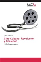 Lydice Rodríguez - Cine Cubano, Revolución y Sociedad
