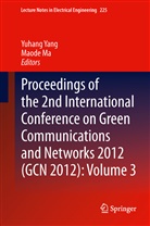 Ma, Ma, Maode Ma, Yuhan Yang, Yuhang Yang - Proceedings of the 2nd International Conference on Green Communications and Networks 2012 (GCN 2012). Vol.3