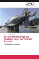Aurelio Cebrián Abellán - El Patrimonio, recurso turístico en el sureste de España