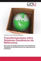Francisco Javier González Matesanz - Transformaciones entre Sistemas Geodésicos de Referencia