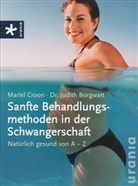 Borgwart, Dr. Judith Borgwart, Judith Borgwart, Croo, Marie Croon, Mariel Croon... - Sanfte Behandlungsmethoden in der Schwangerschaft