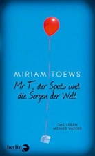 Martina Tichy, Miriam Toews - Mr T., der Spatz und die Sorgen der Welt