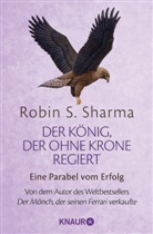 Robin Sharma, Robin S Sharma, Robin S. Sharma - Der König, der ohne Krone regiert