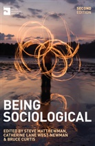 Steve Matthewman, Steve West-Newman Matthewman, Bruce Curtis, Steve Matthewman, Catherine Lane West-Newman - Being Sociological
