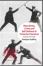 E Godfrey, E. Godfrey, Emelyne Godfrey, Clive Bloom - Masculinity, Crime and Self-Defence in Victorian Literature