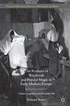 E Bever, E. Bever, Edward Bever - Realities of Witchcraft and Popular Magic in Early Modern Europe