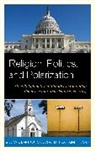 &amp;apos, William V. Tuch antonio, Josiah R. Baker, Baker Josiah R., D&amp;apos, William V. D'Antonio... - Religion, Politics, and Polarization