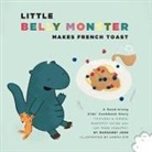 Margaret John, Sarah Kim - Little Belly Monster Makes French Toast