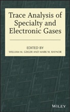 Geiger, William Geiger, William M. Geiger, William M. Raynor Geiger, Wm Geiger, Carol Meyer... - Trace Analysis of Specialty and Electronic Gases