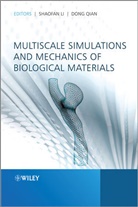 S Li, Shaofan Li, Shaofan Qian Li, Dong Qian, Shaofa Li, Shaofan Li... - Multiscale Simulations and Mechanics of Biological Materials