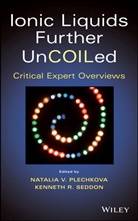 Natalia V. Plechkova, Natalia V. Seddon Plechkova, NV Plechkova, Kenneth R. Seddon, Kenneth R. Plechkova Seddon, Kenneth R. Rogers Seddon... - Ionic Liquids Further Uncoiled
