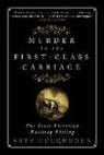 Kate Colquhoun - Murder in the First-Class Carriage