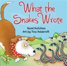 Hazel Hutchins, Hazel (COR)/ Holdcroft Hutchins, Tina Holdcroft, Hazel Hutchins - What the Snakes Wrote