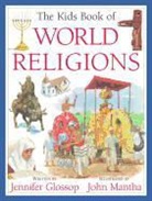 Glossop, Jennifer Glossop, Jennifer/ Mantha Glossop, Mantha, John Mantha - The Kids Book of World Religions