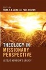 Mark T. B. (EDT)/ Weston Laing, Mark T. B. Laing, Paul Weston - A Theology in Missionary Perspective