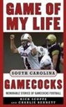 Charlie Bennett, Rick Scoppe, Rick/ Bennett Scoppe - Game of My Life : South Carolina Gamecocks