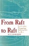 Bengt Danielsson - From Raft to Raft: An Incredible Voyage from Tahiti to Chile and Back