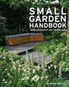 Andrew Wilson, Andrew (COR)/ Wooster Wilson, Andrew Wilson, Steven Wooster - Royal Horticultural Society Small Garden Handbook