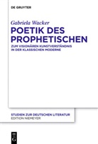 Gabriela Wacker - Poetik des Prophetischen