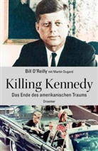Bil, OReill Bill, O'Reill Bill, O'Reilly Bill, DUGARD, Martin Dugard... - Killing Kennedy