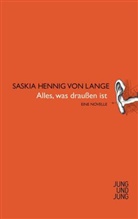 Hennig von Lange, Saskia Hennig von Lange, Lange von Saskia Henning - Alles, was draußen ist