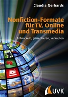 Claudia Gerhards - Nonfiction-Formate für TV, Online und Transmedia