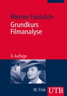 Werner Faulstich, Werner (Prof. Dr.) Faulstich - Grundkurs Filmanalyse