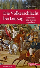 Steffen Poser, Stadtgeschichtliche Museum Leipzig, Stadtgeschichtliches Museum Leipzig - Die Völkerschlacht bei Leipzig