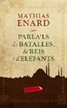 Mathias Enard - Parla'ls de batalles, de reis i d'elefants