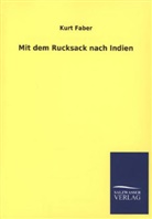 Kurt Faber - Mit dem Rucksack nach Indien