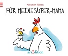 Alexander Holzach, Alexander Holzach - Für meine Super-Mama!