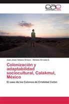 Juan Jesú Velasco Orozco, Juan Jesús Velasco Orozco, Adriana Virrueta G, Adriana Virrueta G. - Colonización y adaptabilidad sociocultural, Calakmul, México