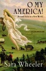 Sara Wheeler, Wheeler Sara - O, My America!