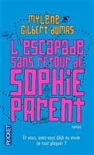 Mylene Gilbert-Dumas, Mylène Gilbert-Dumas - L'escapade sans retour de Sophie Parent