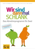 Sebastia Benthe, Sebastian Benthe, Patri Heizmann, Patric Heizmann, Martin Kleeberger, Antje Klein... - Wir sind dann mal schlank: Das Abnehmprogramm für Zwei