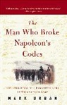 Mark Urban - The Man Who Broke Napoleon's Codes