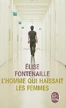 Elise Fontenaille-N'Diaye, Élise Fontenaille-N'Diaye, E. Fontenaille, Elise Fontenaille, Fontenaille-e, Elise Fontenaille-N'Diaye... - L'homme qui haïssait les femmes